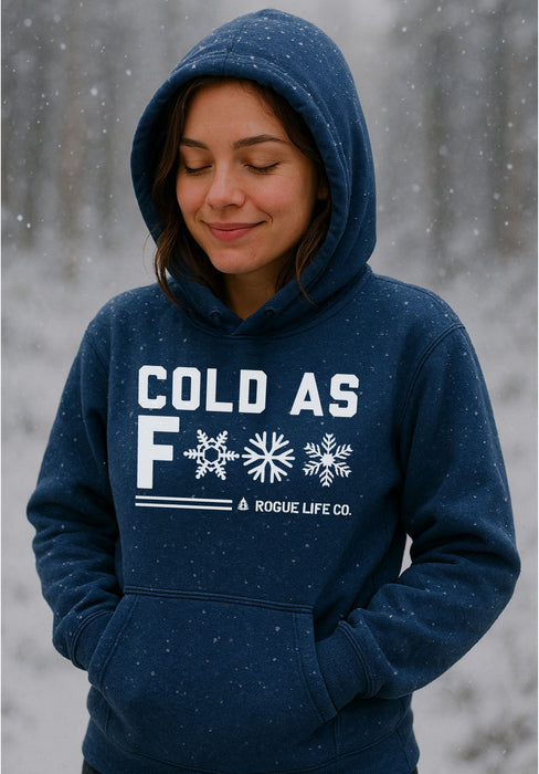 Cold As F*** Hoodie ROGUE LIFE Co.