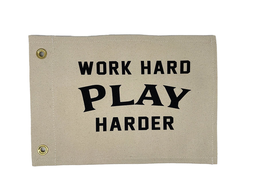 Work Hard PLAY Harder Canvas Flag